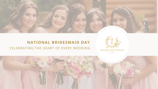 National Bridesmaid Day: Celebrating the Heart of Every Wedding