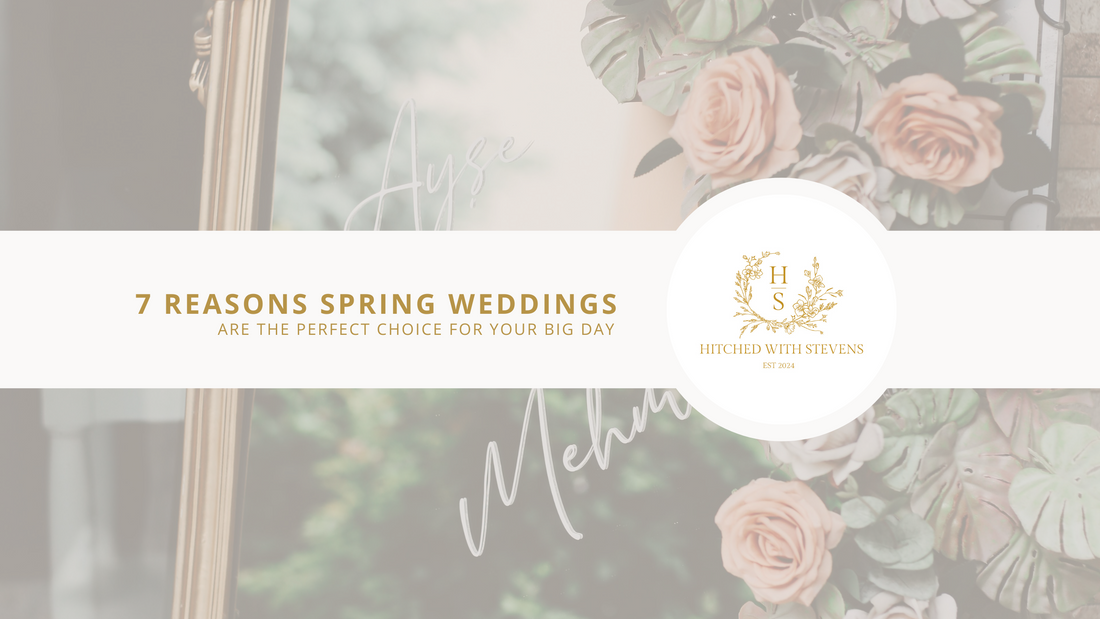 7 Reasons Spring Weddings Are the Perfect Choice for Your Big Day