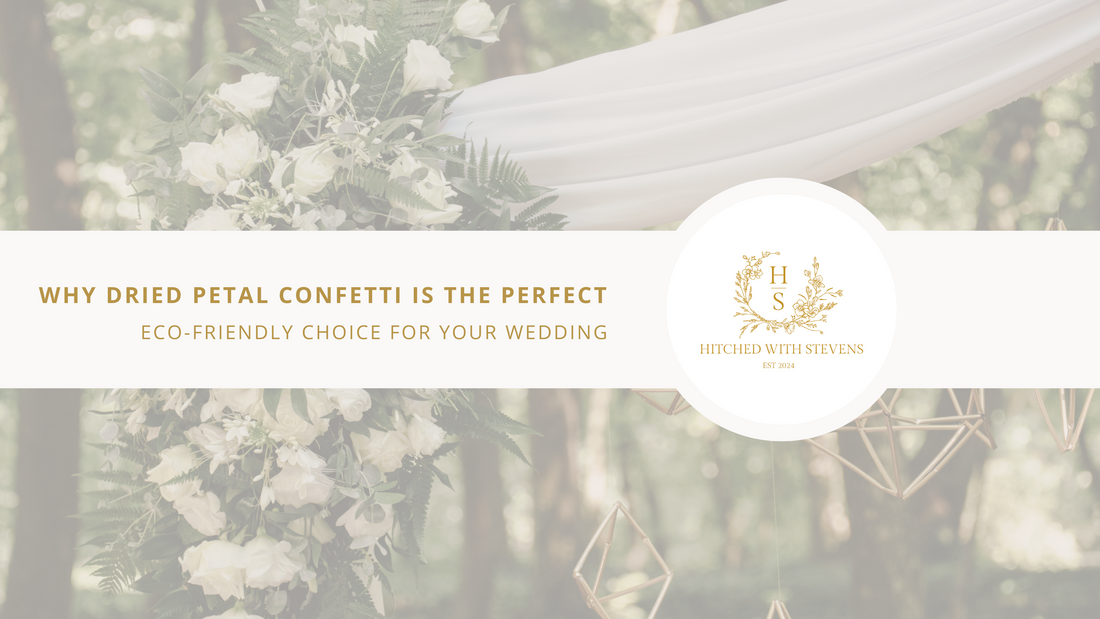 Why Dried Petal Confetti is the Perfect Eco-Friendly Choice for Your Wedding